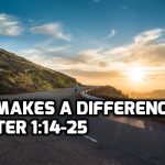 03 1 Peter 1:14-25 Hope makes a difference