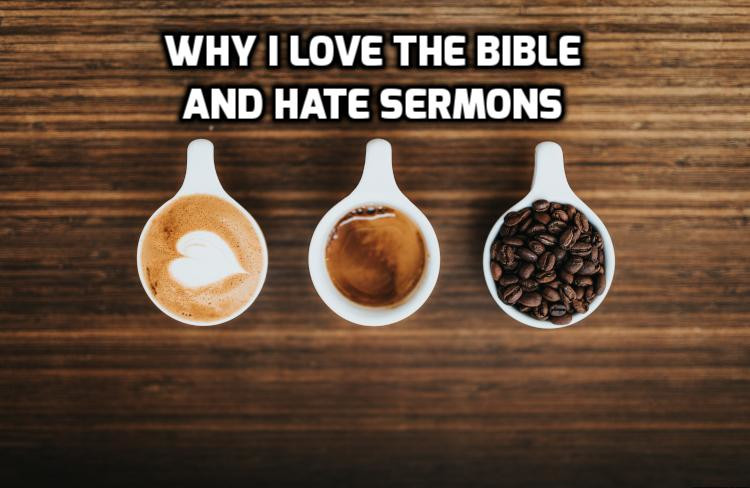 Why I love the Bible and hate sermons | WednesdayintheWord.com