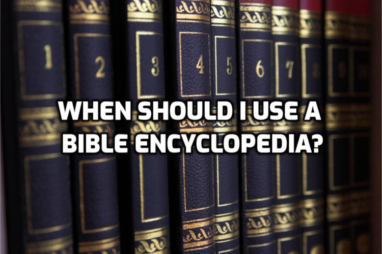 Bible Study Tools #5: Multi-volume Encyclopedias