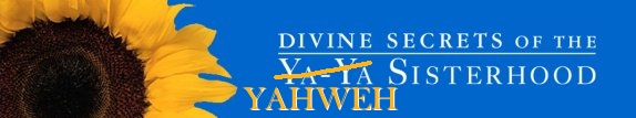 Divine Secrets of the Yahweh Sisterhood