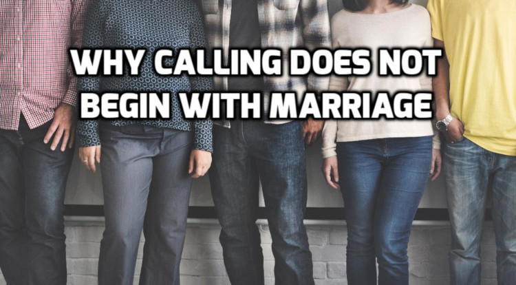 Why calling does not begin with marriage