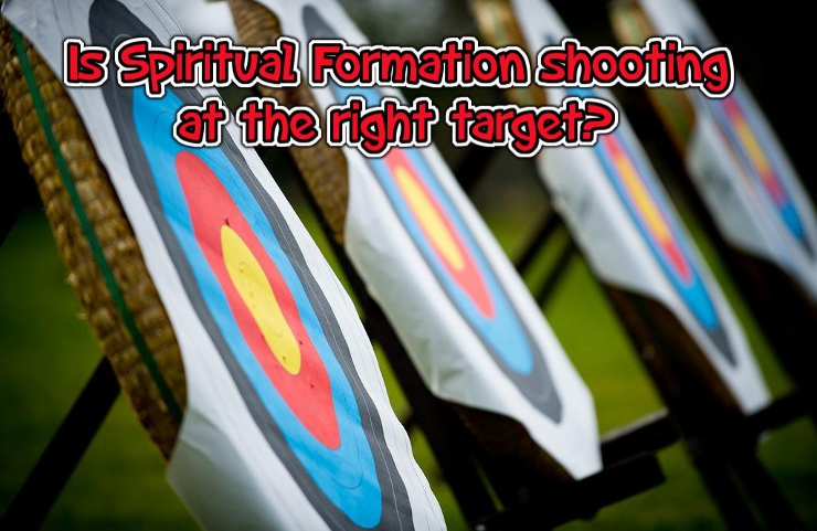 Is Spiritual Formation shooting at the right target?