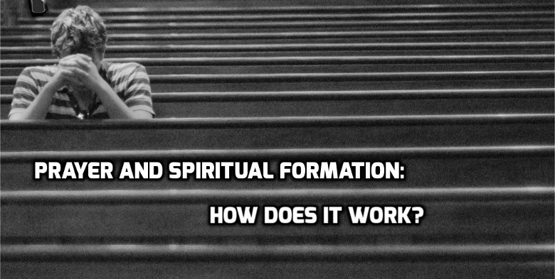 Prayer & Spiritual Formation: how does it work? | WednesdayintheWord.com