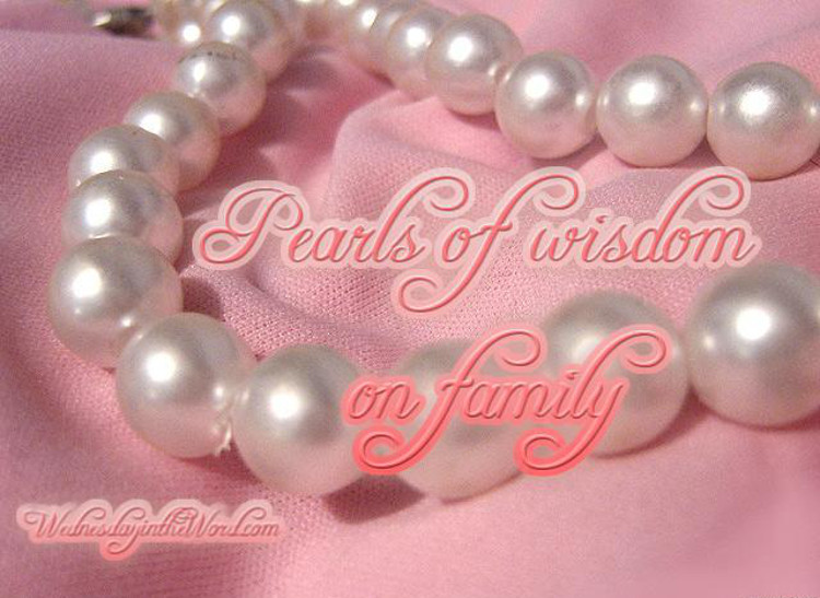 Pearls of Wisdom: on family