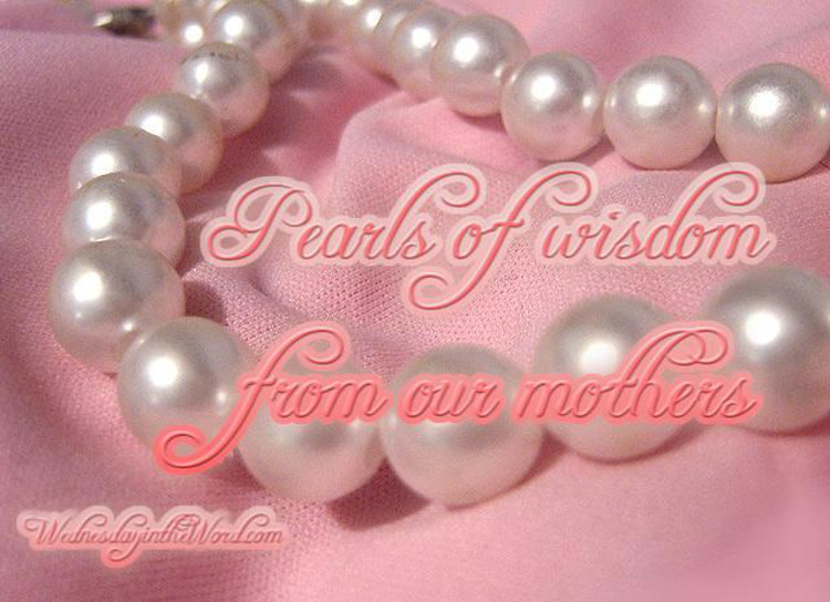 Pearls of Wisdom: from our mothers