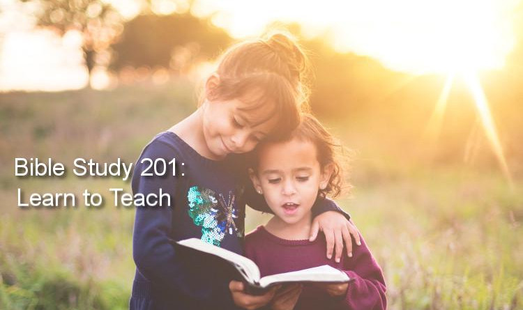 Bible Study 201: Learn to teach the Bible