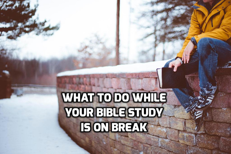 16 things to do while your Bible study is on break