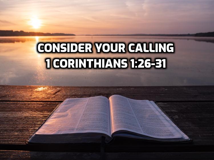 1Corinthians 1:26-31 Consider your calling | WednesdayintheWord.com