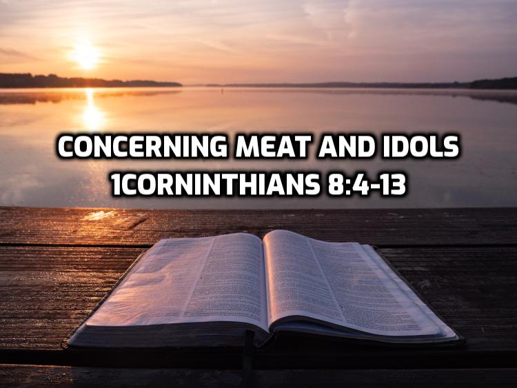 1Corinthians 8:4-13 Concerning meat and idols | WednesdayintheWord.com