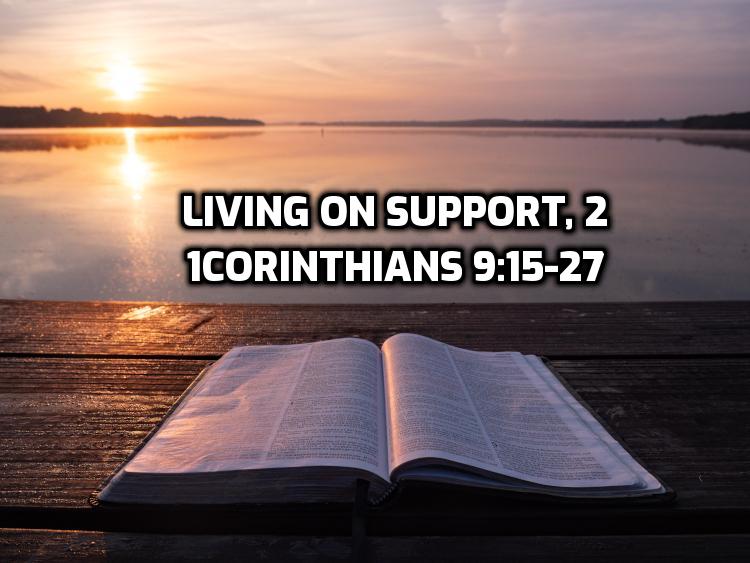 24 1Corinthians 9:15-27 Living on support, 2 | WednesdayintheWord.com