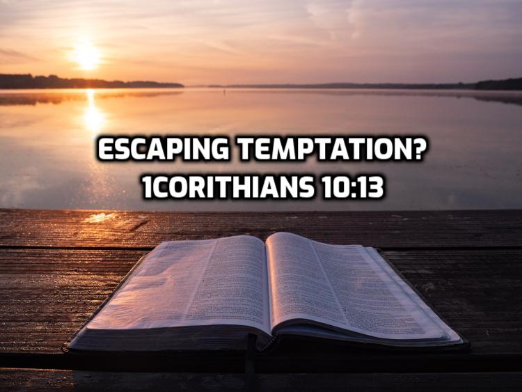 26 1Corinthians 10:13 Escaping temptation? | WednesdayintheWord.com