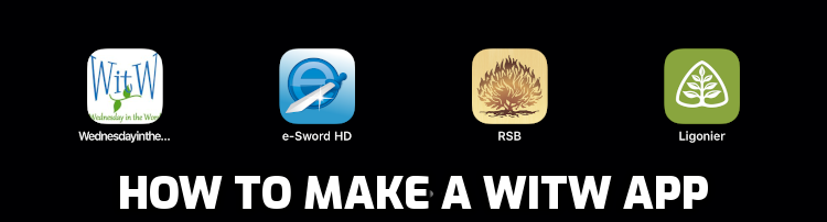 Make a WitW App on your mobile device | WednesdayintheWord.com