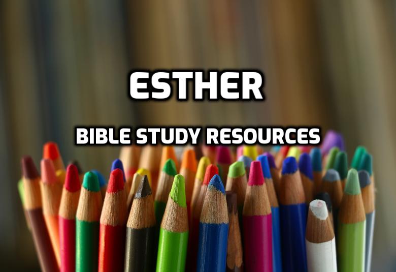 Bible Study Resources for the Book of Esther | WednesdayintheWord.com