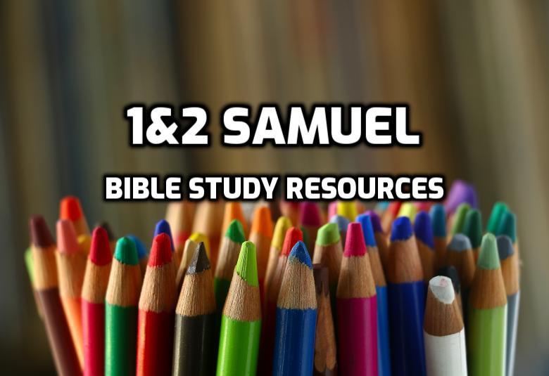 Bible Study Resources for the Old Testament books of 1&2 Samuel | WednesdayintheWord.com