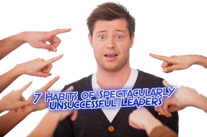 7 Habits of Unsuccessful Leaders | WednesdayintheWord.com