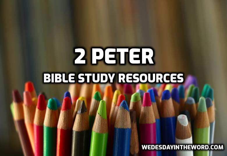 2 Peter Bible Study Resources | WednesdayintheWord.com