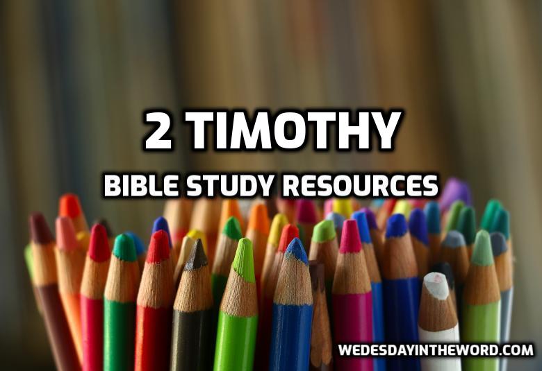 2Timothy Bible Study Resources | WednesdayintheWord.com