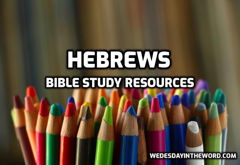 Hebrews Bible Study Resources | WednesdayintheWord.com