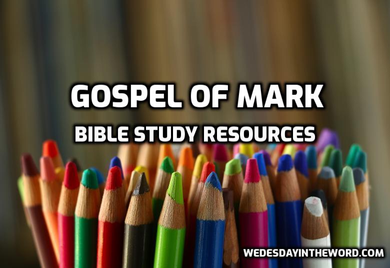 Gospel of Mark Bible Study Resources | WednesdayintheWord.com