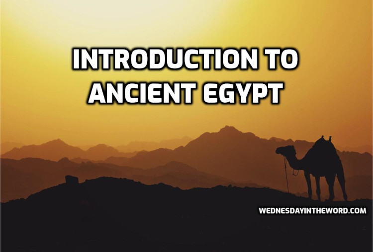 Introduction to Ancient Egypt | WednesdayintheWord.com