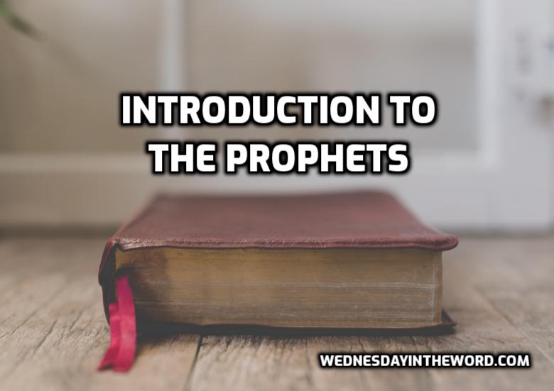 Introduction to the Prophets | WednesdayintheWord.com