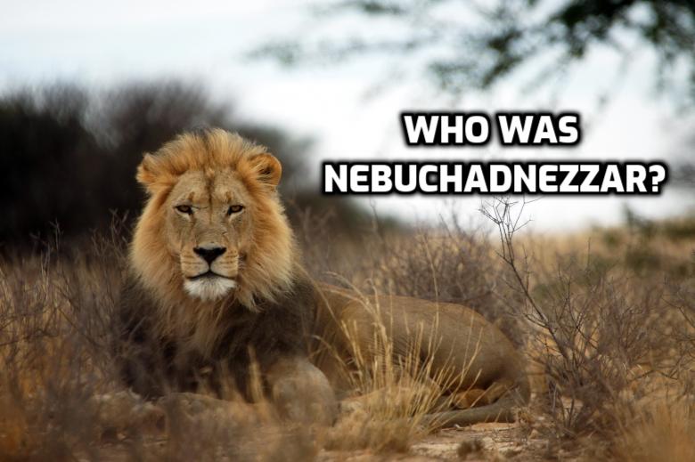 Who was Nebuchadnezzar?