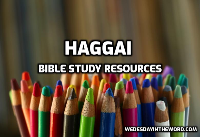 Haggai Bible Study Resources  | WednesdayintheWord.com
