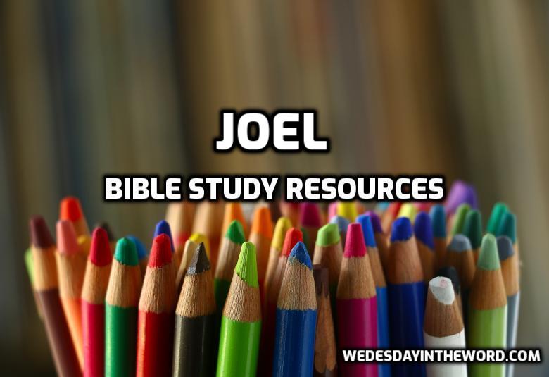 Joel Bible Study Resources | WednesdayintheWord.com