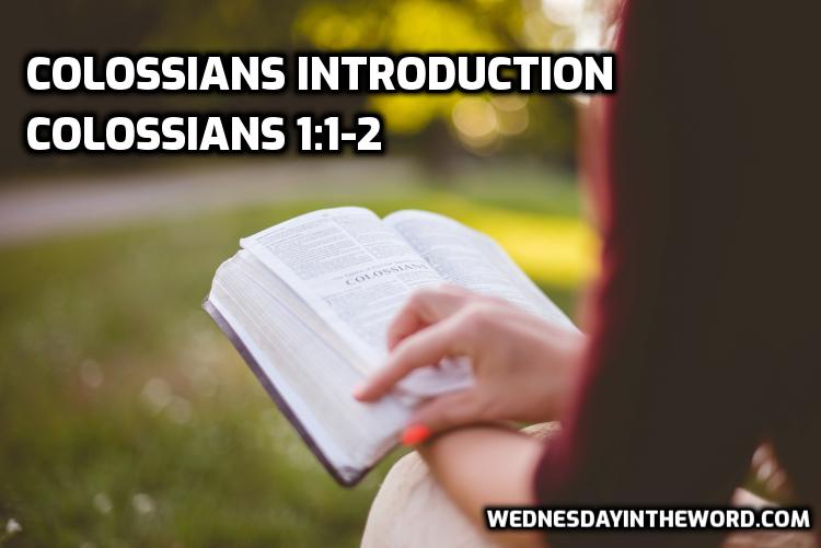 01 Colossians 1:1-2 Introduction | WednesdayintheWord.com