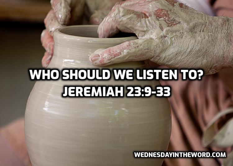 10 Jeremiah 23:9-33 Who should we listen to? | WednesdayintheWord.com
