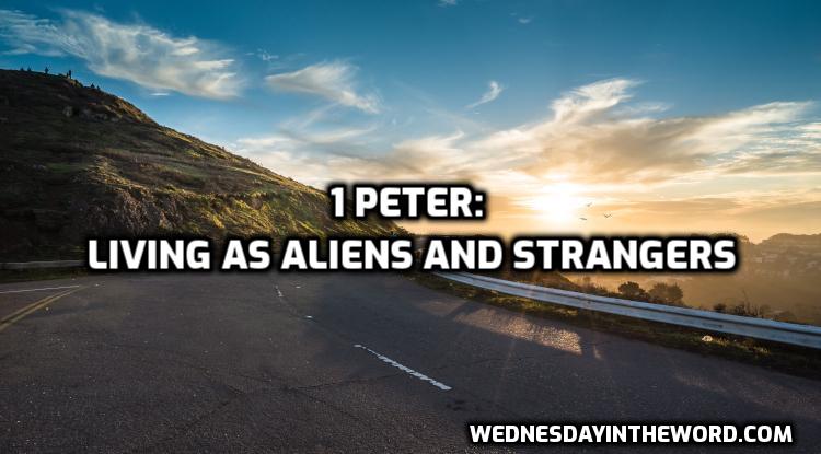 1 Peter: Living as aliens and strangers | WednesdayintheWord.com
