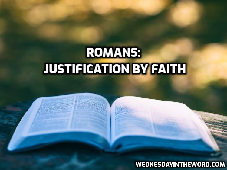 Romans: Justification by Faith | WednesdayintheWord.com