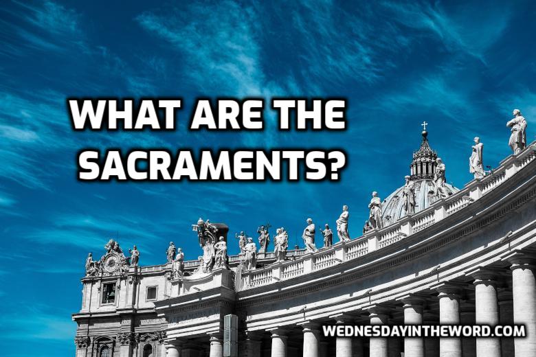 What are the Sacraments? | WednesdayintheWord.com