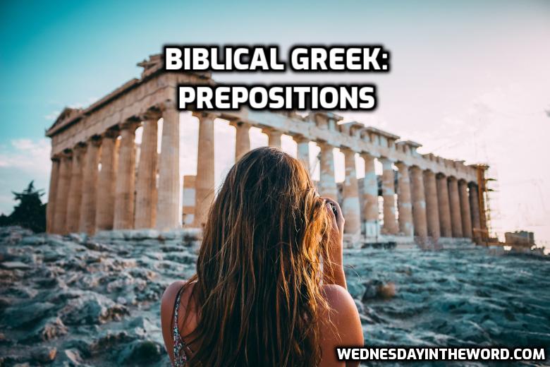 Biblical Greek: Prepositions | WednesdayintheWord.com