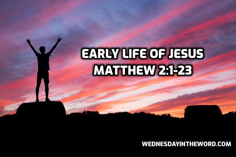 04 Matthew 2:1-23 The early life of Jesus | WednesdayintheWord.com