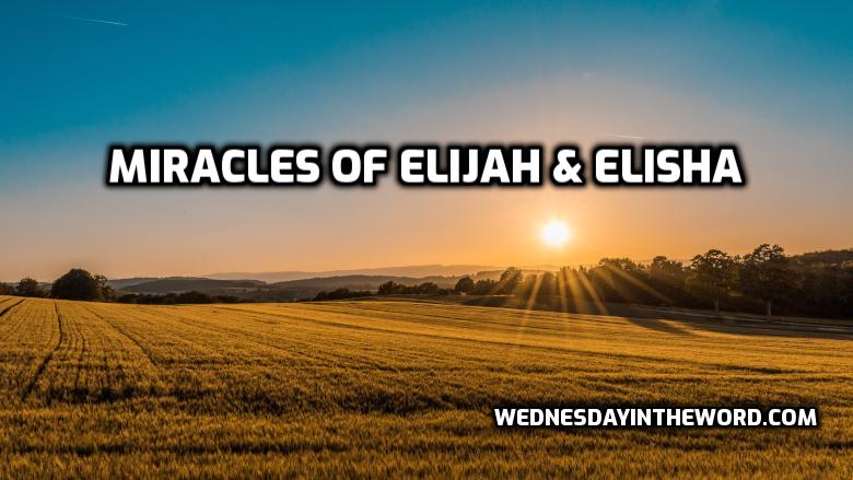 The miracles of Elijah & Elisha | WednesdayintheWord.com