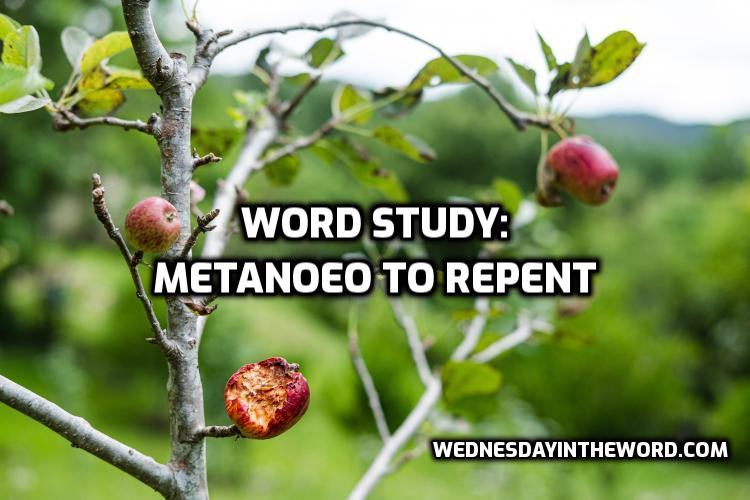 Word Study: repent metanoeō | WednesdayintheWord.com