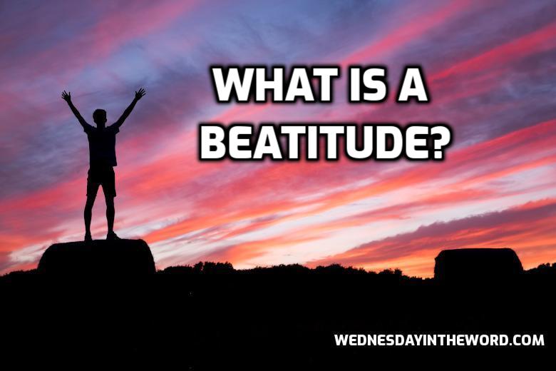 What is a beatitude? - Bible Study | WednesdayintheWord.com