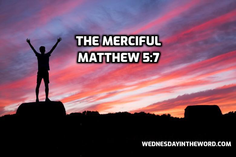 20 Matthew 5:7 The merciful - Bible Study | WednesdayintheWord.com