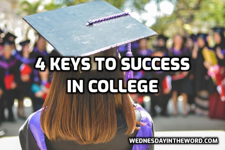 4 Keys to Success in College | WednesdayintheWord.com