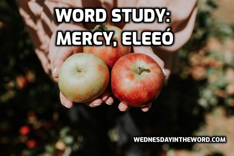 Word Study: mercy, eleeó - Bible Study Tools | WednesdayintheWord.com