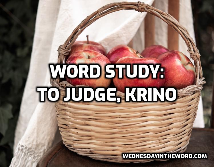 Word study: to judge, krino - Bible Study Tools | WednesdayintheWord.com