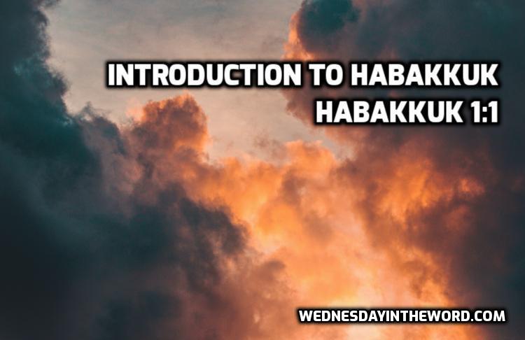 01 Habakkuk Introduction - Bible Study | WednesdayintheWord.com