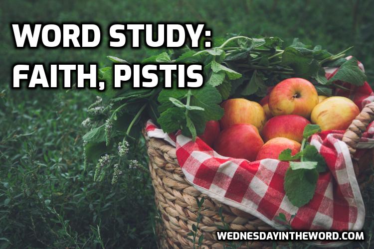 Word Study: faith, pistis - Bible Study Tools | WednesdayintheWord.com