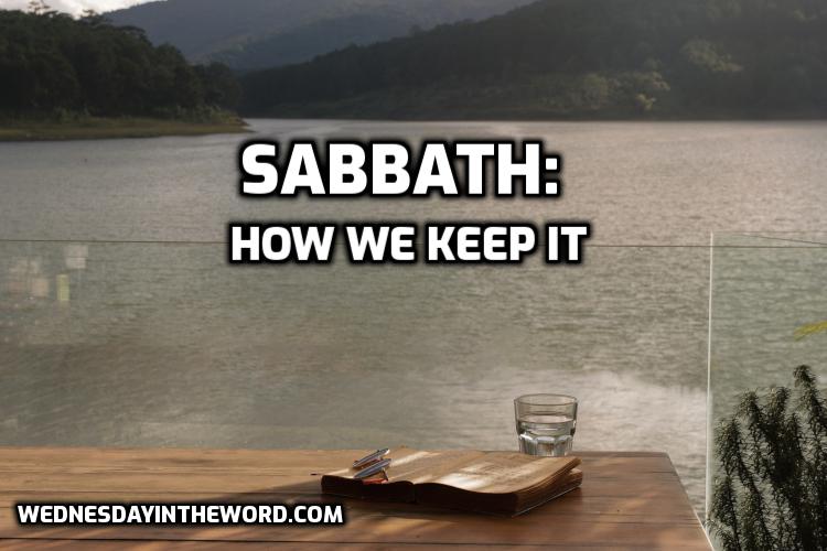 02 Sabbath: How do we keep the Sabbath? - Bible Study | WednesdayintheWord.com