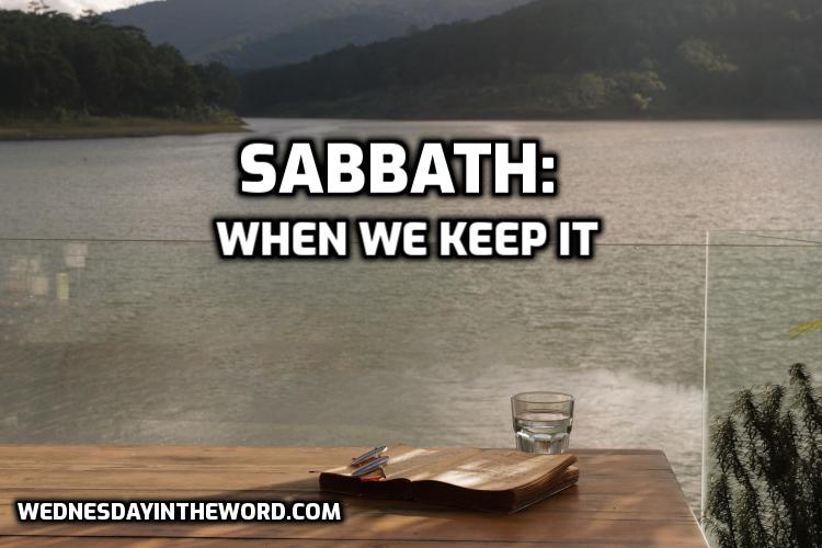 03 Sabbath: When do we keep the Sabbath? - Bible Study | WednesdayintheWord.com