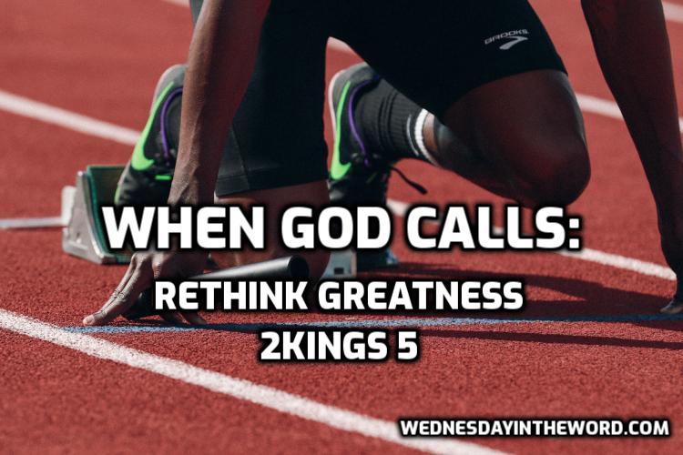 02 When God calls: Rethink greatness - Bible Study | WednesdayintheWord.com