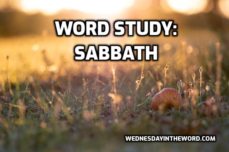 Word Study - Sabbath - Bible Study Tools | WednesdayintheWord.com