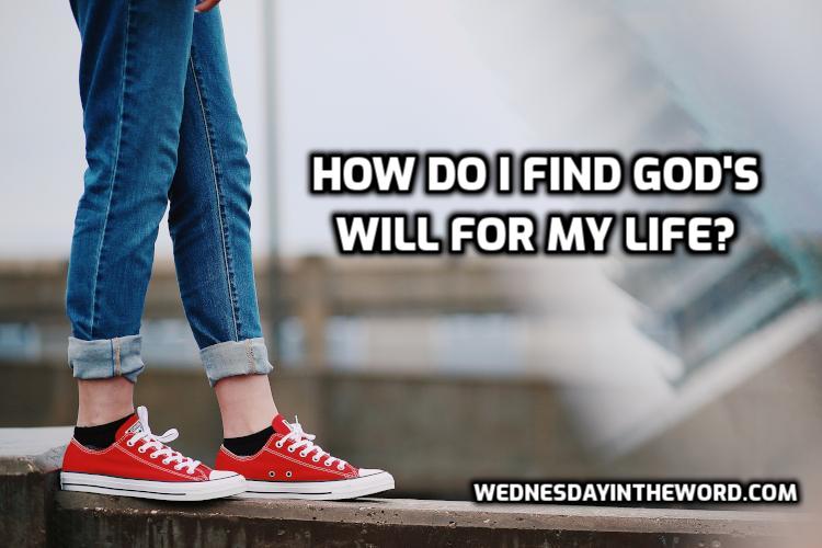 How do I find God's will for my life? - Bible Study | WednesdayintheWord.com