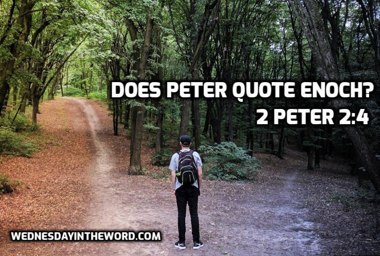 07 2Peter 2:4 Does Peter quote Enoch?
